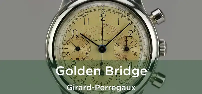  Golden Bridge Girard-Perregaux