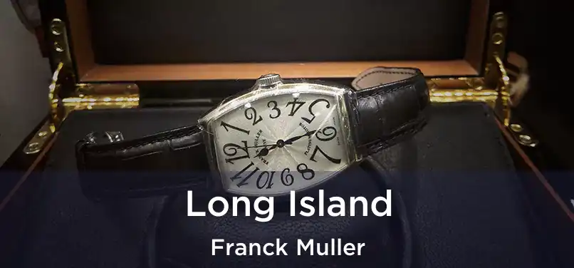  Long Island Franck Muller