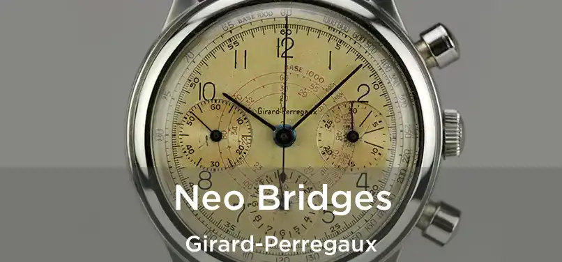 Neo Bridges Girard-Perregaux