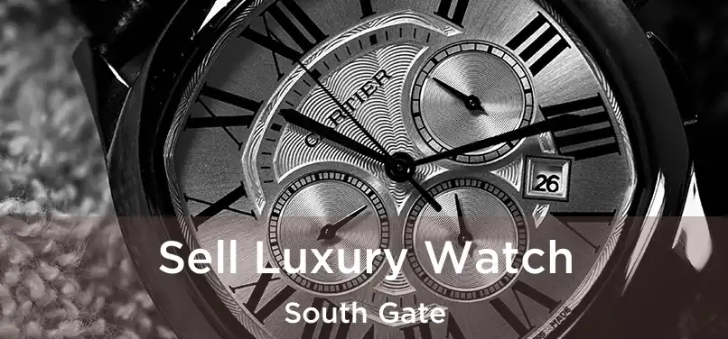  Sell Luxury Watch South Gate