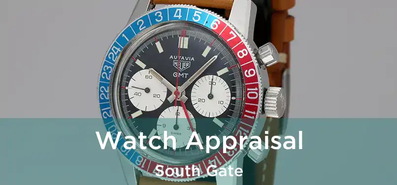  Watch Appraisal South Gate